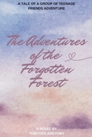 THE ADVENTURE OF THE FORGOTTEN FOREST: A group of teenage friends adventure B0C2RPJ6SR Book Cover
