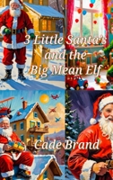 3 Little Santa's and the Big Mean Elf B0F1HCYC4F Book Cover