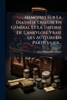 Memoires Sur La Diathese Osseuse En General Et La Theorie de L'Ankylose Vraie Des Auteurs En Particulier... 1273296397 Book Cover