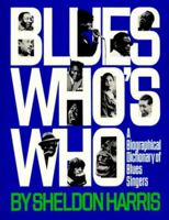 Blues Who's Who: A Biographical Dictionary of Blues Singers (A Da Capo paperback) 0306801558 Book Cover