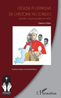 L'église à l'épreuve de l'histoire au Congo: Identité, responsabilité et défis (Croire Et Savoir En Afrique) (French Edition) 234309425X Book Cover
