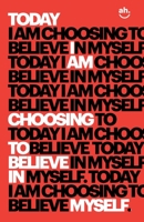 Today I Am Choosing To Believe In Myself 1087112389 Book Cover