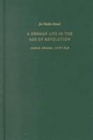 A German Life in the Age of Revolution: Joseph Gorres, 1776-1848 081320948X Book Cover