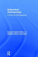 Networked Anthropology: A Primer for Ethnographers 0415821754 Book Cover