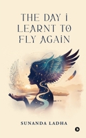 The Day I Learnt to Fly Again B0G5S619XT Book Cover
