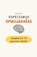 Espejismos emocionales, navegando por las relaciones humanas B0CVQDB7BP Book Cover