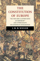 The Constitution of Europe: 'Do the New Clothes Have an Emperor?' and Other Essays on European Integration 0521585678 Book Cover