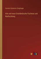 Alte und neue Grönländische FIscherei und Walfischfang 3368406965 Book Cover