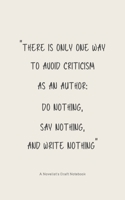 "There is only one way to avoid criticism as an author...: Notebook For Novel Draft - Gifts for Writers, Aspiring & Upcoming Authors & Creative Writing Students 1671569830 Book Cover