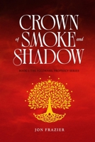 Crown of Smoke and Shadow: Book 1: The Yggdrasil Prophecy Series B0F8R8HM9P Book Cover