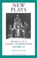 New Plays From A.C.T.'s Young Conservatory Volume III 1575251221 Book Cover