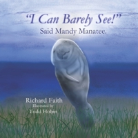 "I Can Barely See!" Said Mandy Manatee B0939M9R5S Book Cover