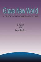 Grave New World: A Crack in the Hourglass of Time 1441536078 Book Cover