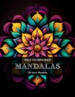 Mandalas - Adult Coloring Book: Attain Creative Bliss with these 50+ Mandalas for your Coloring pleasure! B0CSZ9PPQT Book Cover