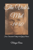 The Vick's Mid -1940: From Shenandoah Valley to the Gulf of Mexico B08J1STM78 Book Cover