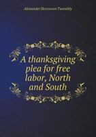 A thanksgiving plea for free labor, North and South 1342240529 Book Cover