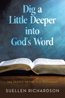 Dig a Little Deeper into God's Word: The People of the Old Testament B0F94JK7Y3 Book Cover