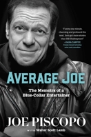 Average Joe: The Memoirs of a Blue-Collar Entertainer 1637633564 Book Cover