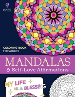 Mandalas and Self-Love Affirmations: Coloring Book for Adults B09SPCRCKZ Book Cover
