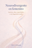 Neurodivergente en femenino: Autismo, altas capacidades y mi diagnóstico tardío (Spanish Edition) B0GY691LMM Book Cover