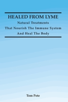 Healed From Lyme: Natural Treatments That Nourish The Immune System And Heal The Body B08Z2NV2BK Book Cover