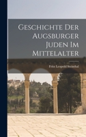 Geschichte Der Augsburger Juden Im Mittelalter 101930717X Book Cover