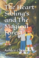 The Heart Sibling's and The Magical Forest (The Heart Sibilings) B0F6KF7XYX Book Cover