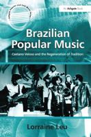 Brazilian Popular Music: Caetano Veloso And the Regeneration of Tradition (Ashgate Popular and Folk Music Series) 1138275077 Book Cover