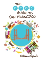 The Kid's Guide to San Francisco 1493001515 Book Cover