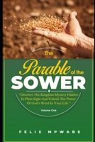 The Parable of the Sower: Discover the Kingdom Mystery Hidden in Plain Sight and Unlock the Power of God's Word in Your Life null Book Cover