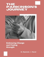 The Parkinson's Journey: Embracing Change and Finding Strength B0DXDSM3ZG Book Cover