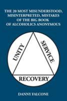 The 20 Most Misunderstood, Misinterpreted, Mistakes: Of the Big Book of Alcoholics Anonymous 150498241X Book Cover