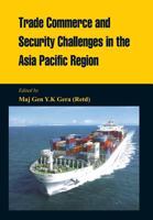 Trade Commerce and Security Challenges in the Asia Pacific Region 9384464120 Book Cover