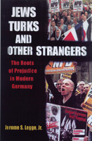 Jews, Turks, and Other Strangers: The Roots of Prejudice in Modern Germany 0299184005 Book Cover