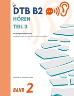 DTB B2 - Hören Teil 3 - Band 2: Prüfungsvorbereitung (DTB B2 Prüfungsvorbereitung: Hören) (German Edition) B0G7PGZWQQ Book Cover