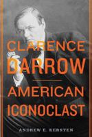 Clarence Darrow: American Iconoclast 0809034794 Book Cover