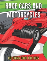Race Cars and Motorcycles Coloring Book For Kids: Race Cars For Boys & Girls Dirtbikes, Motocross Adult Coloring Book Men And Women B097WZXQ6S Book Cover