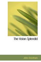 The Vision Splendid: Verse for the Times and the Times to Come 127695428X Book Cover