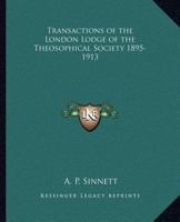 Transactions of the London Lodge of the Theosophical Society 1895-1913 0766131157 Book Cover