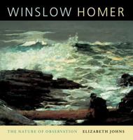 Winslow Homer: The Nature of Observation 0520227255 Book Cover