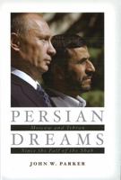 Persian Dreams: Moscow and Tehran Since the Fall of the Shah 1597972363 Book Cover