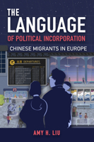 The Language of Political Incorporation: Chinese Migrants in Europe 1439920125 Book Cover