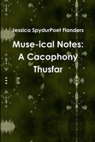 Muse-ical Notes: A Cacophony Thusfar 1365298493 Book Cover