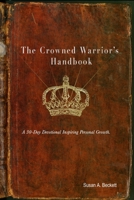 The Crowned Warrior's Handbook: A 30-Day Devotional Inspiring Spiritual Growth B08FP9XB79 Book Cover