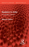 Quakers in India: A Forgotten Century (Routledge Revivals) 1032906057 Book Cover