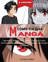 C�MO DIBUJAR MANGA - 2� Edici�n: Aprende a Dibujar Paso a Paso - Cabezas, Caras, Accesorios, Ropa y Divertidos Personajes de Cuerpo Completo. How to draw manga 1802218645 Book Cover