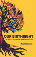 Our Birthright: The Politics of Jesus for Black People Today 0879467398 Book Cover
