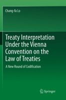 Treaty Interpretation Under the Vienna Convention on the Law of Treaties: A New Round of Codification 9811349630 Book Cover