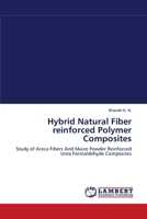 Hybrid Natural Fiber reinforced Polymer Composites: Study of Areca Fibers And Maize Powder Reinforced Urea Formaldehyde Composites 3659103918 Book Cover