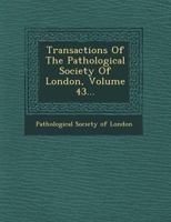 Transactions of the Pathological Society of London, Volume 43 1146458924 Book Cover
